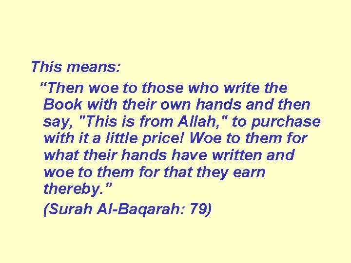 This means: “Then woe to those who write the Book with their own hands