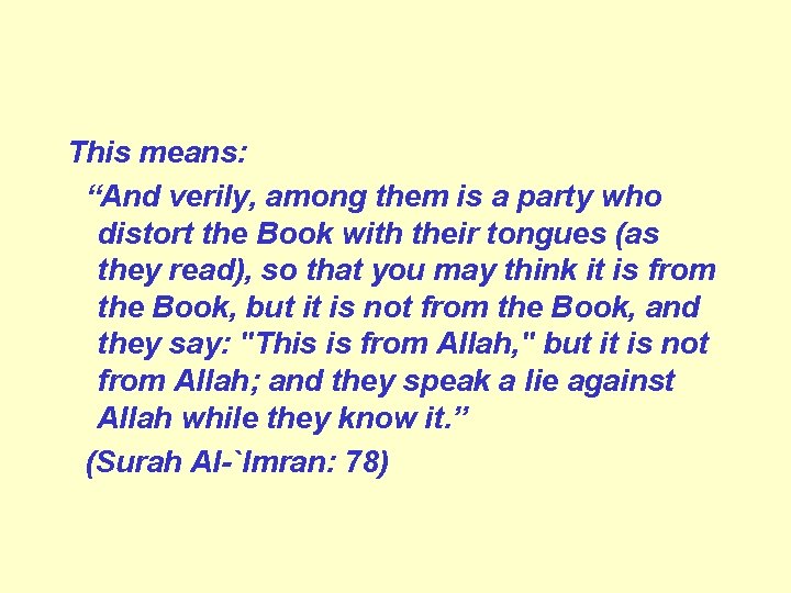 This means: “And verily, among them is a party who distort the Book with