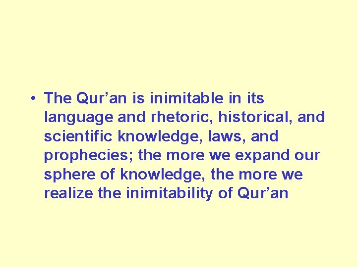  • The Qur’an is inimitable in its language and rhetoric, historical, and scientific