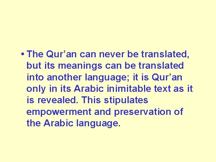  • The Qur’an can never be translated, but its meanings can be translated