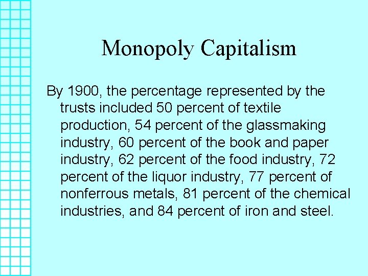 Monopoly Capitalism By 1900, the percentage represented by the trusts included 50 percent of