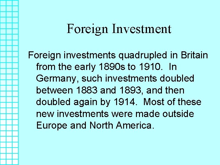 Foreign Investment Foreign investments quadrupled in Britain from the early 1890 s to 1910.