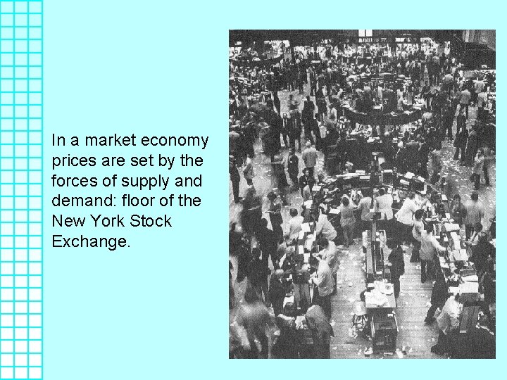 In a market economy prices are set by the forces of supply and demand: