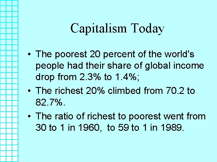 Capitalism Today • The poorest 20 percent of the world's people had their share