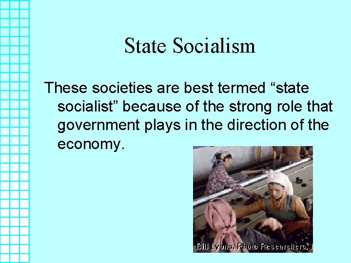 State Socialism These societies are best termed “state socialist” because of the strong role
