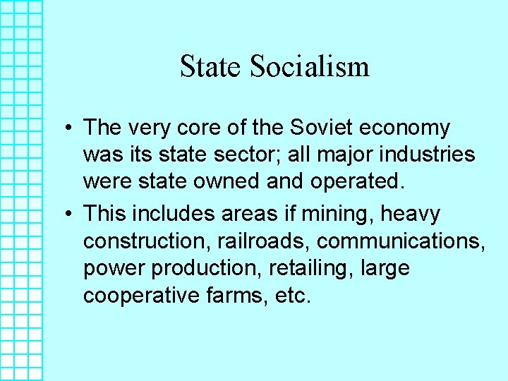 State Socialism • The very core of the Soviet economy was its state sector;