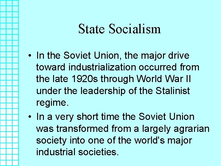 State Socialism • In the Soviet Union, the major drive toward industrialization occurred from