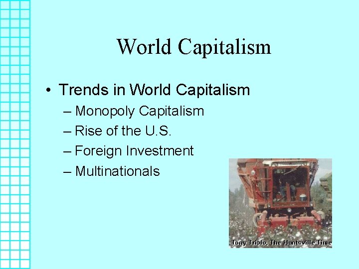 World Capitalism • Trends in World Capitalism – Monopoly Capitalism – Rise of the