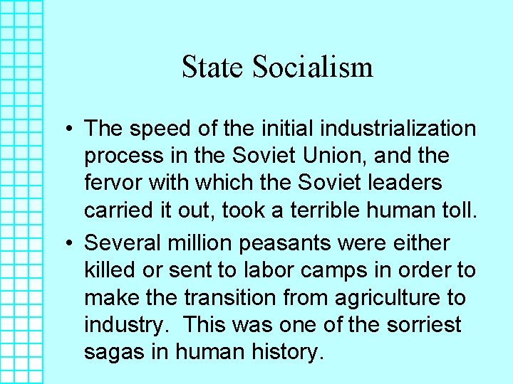 State Socialism • The speed of the initial industrialization process in the Soviet Union,