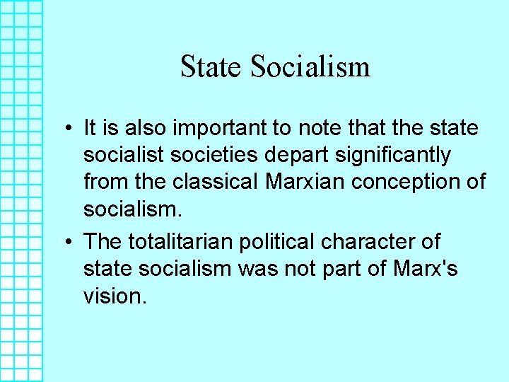 State Socialism • It is also important to note that the state socialist societies