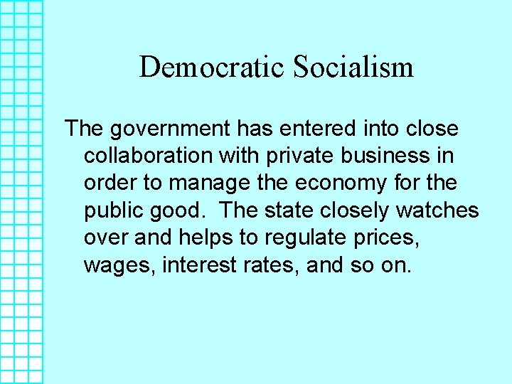 Democratic Socialism The government has entered into close collaboration with private business in order