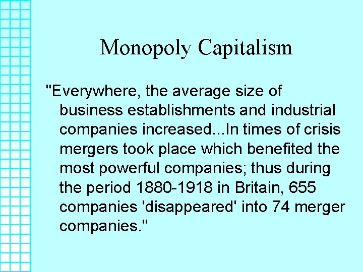 Monopoly Capitalism "Everywhere, the average size of business establishments and industrial companies increased. .