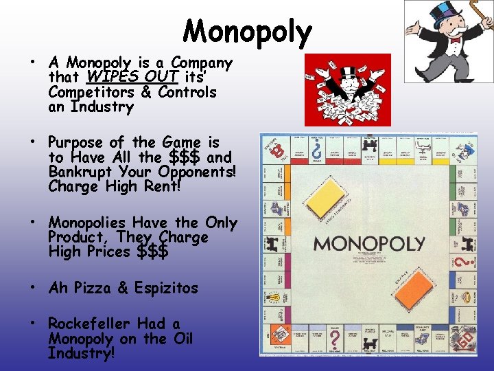 Monopoly • A Monopoly is a Company that WIPES OUT its’ Competitors & Controls