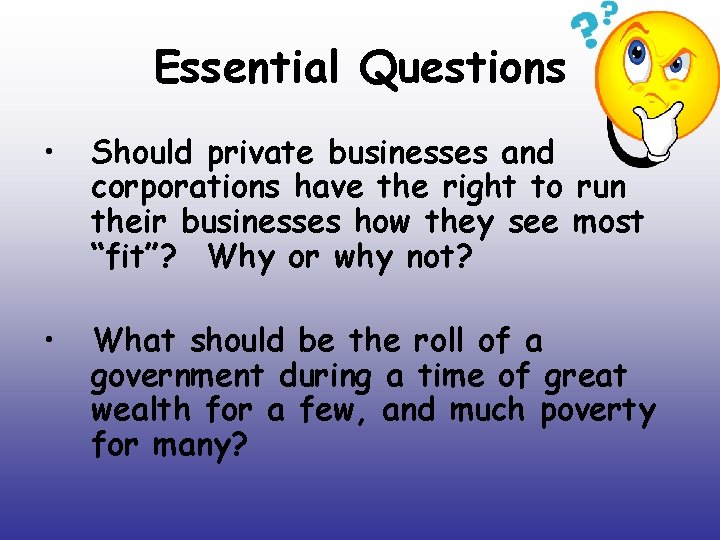Essential Questions • Should private businesses and corporations have the right to run their