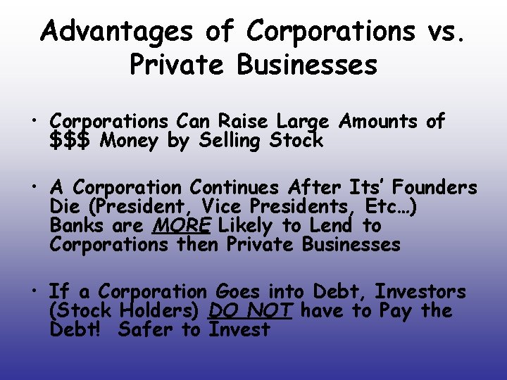 Advantages of Corporations vs. Private Businesses • Corporations Can Raise Large Amounts of $$$