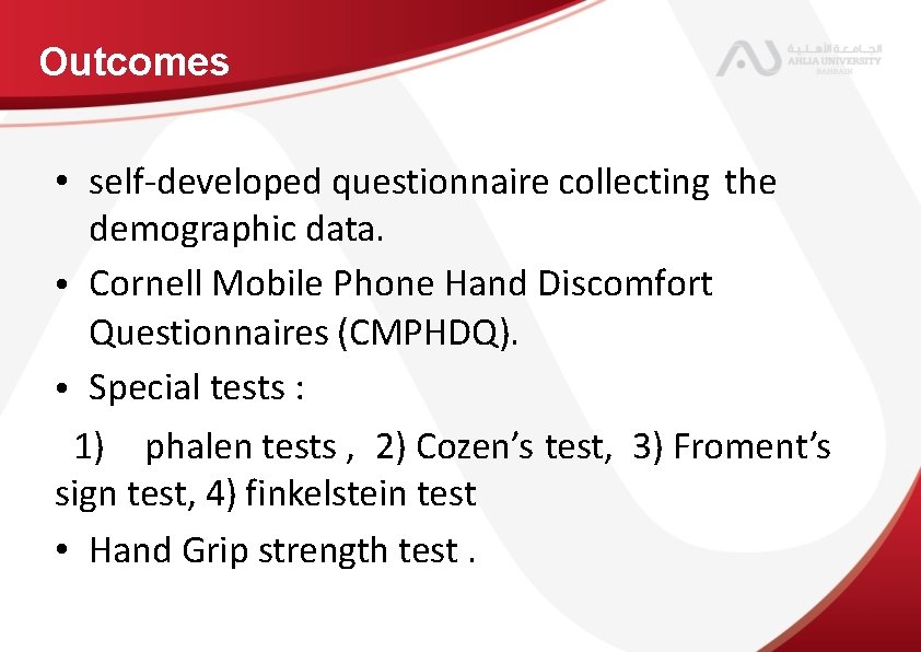 Outcomes • self-developed questionnaire collecting the demographic data. • Cornell Mobile Phone Hand Discomfort