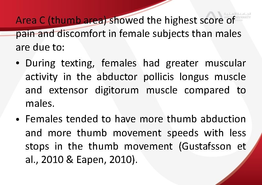 Area C (thumb area) showed the highest score of pain and discomfort in female