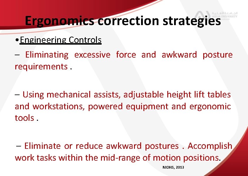 Ergonomics correction strategies • Engineering Controls – Eliminating excessive force and awkward posture requirements.