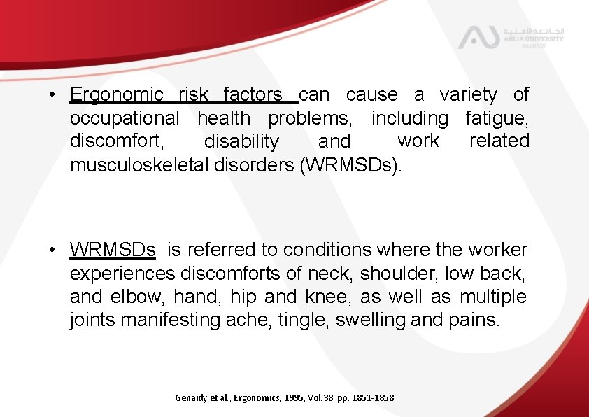  • Ergonomic risk factors can cause a variety of occupational health problems, including