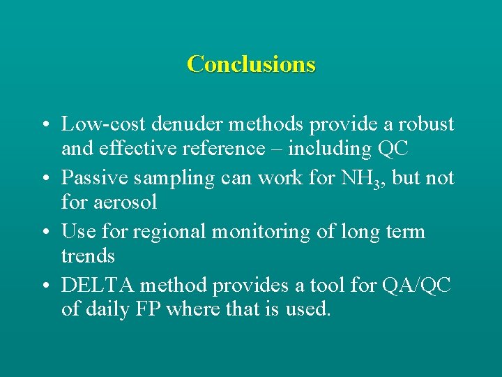 Conclusions • Low-cost denuder methods provide a robust and effective reference – including QC