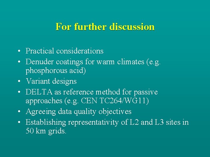 For further discussion • Practical considerations • Denuder coatings for warm climates (e. g.