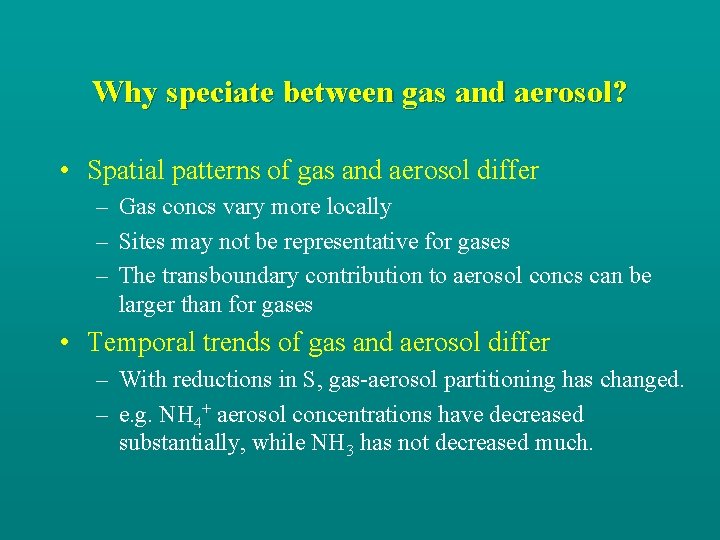 Why speciate between gas and aerosol? • Spatial patterns of gas and aerosol differ