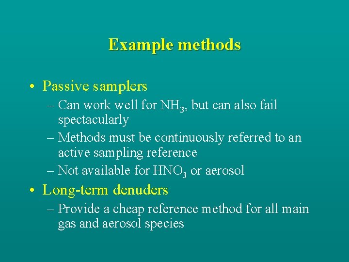 Example methods • Passive samplers – Can work well for NH 3, but can