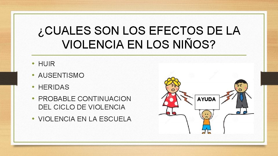 ¿CUALES SON LOS EFECTOS DE LA VIOLENCIA EN LOS NIÑOS? • • HUIR AUSENTISMO