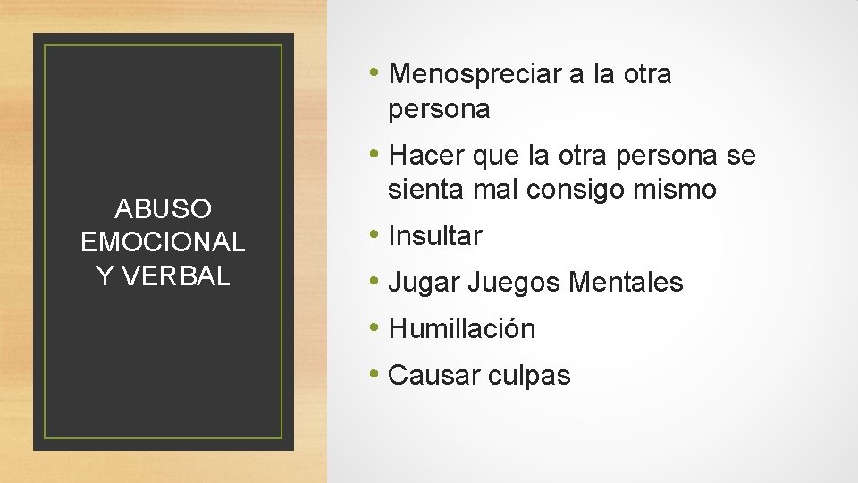  • Menospreciar a la otra persona • Hacer que la otra persona se