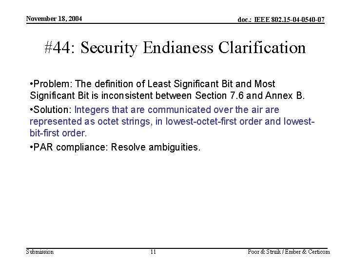 November 18, 2004 doc. : IEEE 802. 15 -04 -0540 -07 #44: Security Endianess