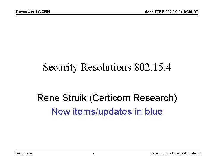 November 18, 2004 doc. : IEEE 802. 15 -04 -0540 -07 Security Resolutions 802.