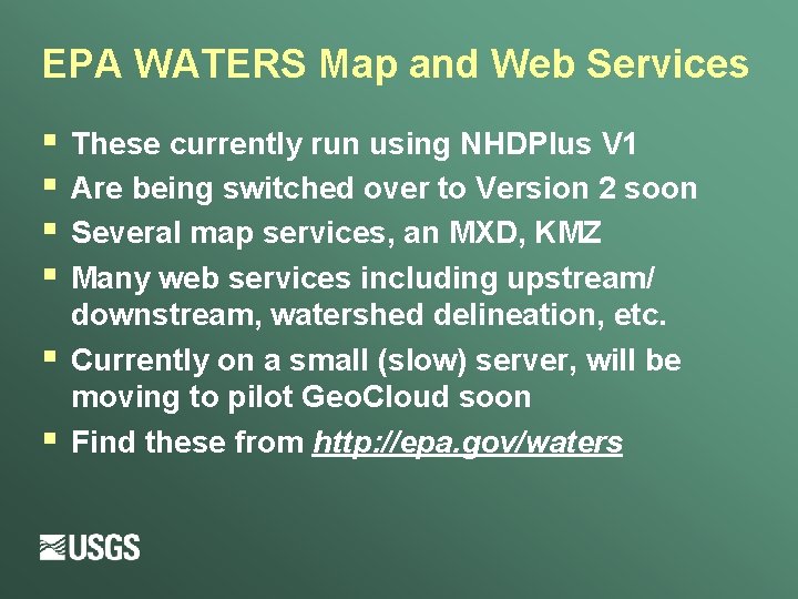 EPA WATERS Map and Web Services § § § These currently run using NHDPlus