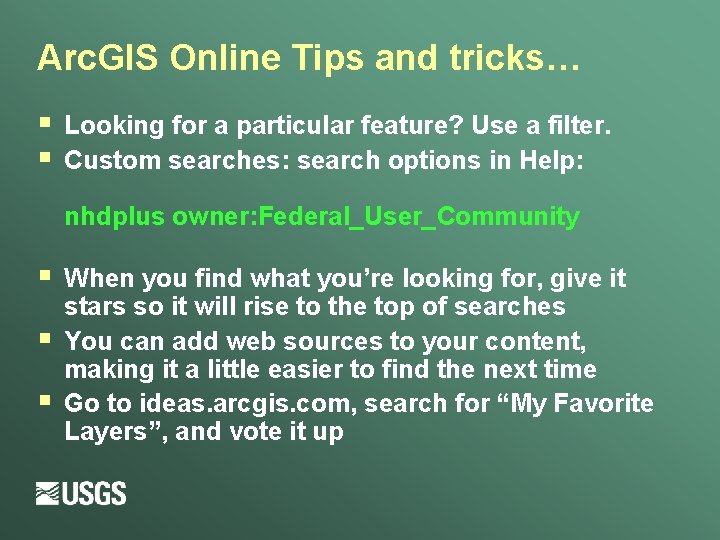 Arc. GIS Online Tips and tricks… § § Looking for a particular feature? Use