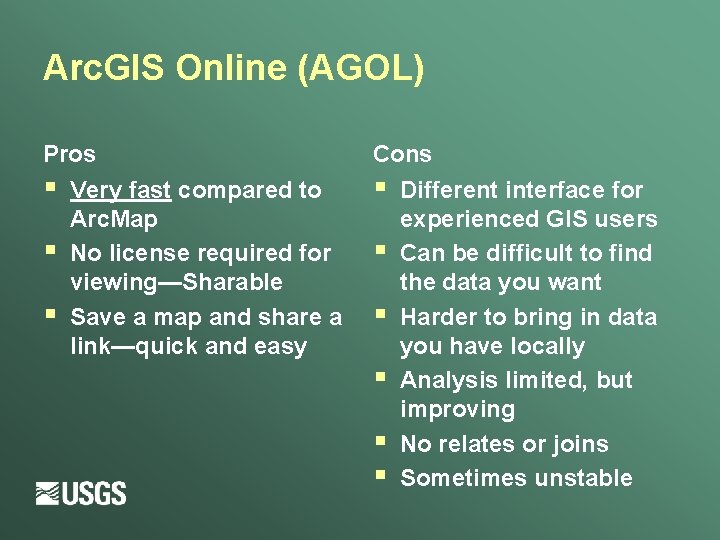 Arc. GIS Online (AGOL) Pros § Very fast compared to Arc. Map § No