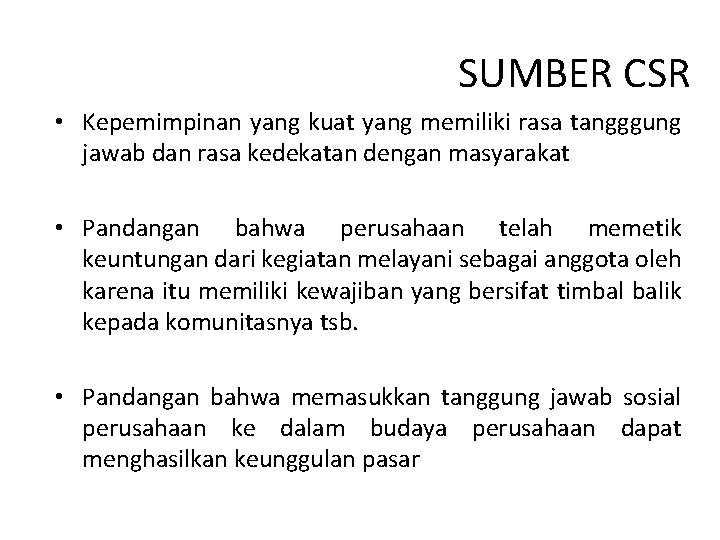 SUMBER CSR • Kepemimpinan yang kuat yang memiliki rasa tangggung jawab dan rasa kedekatan