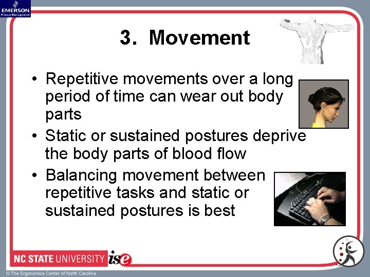 3. Movement • Repetitive movements over a long period of time can wear out