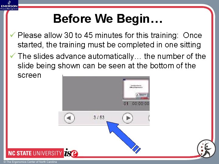 Before We Begin… ü Please allow 30 to 45 minutes for this training: Once