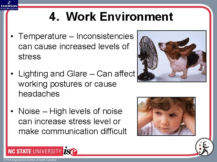 4. Work Environment • Temperature – Inconsistencies can cause increased levels of stress •
