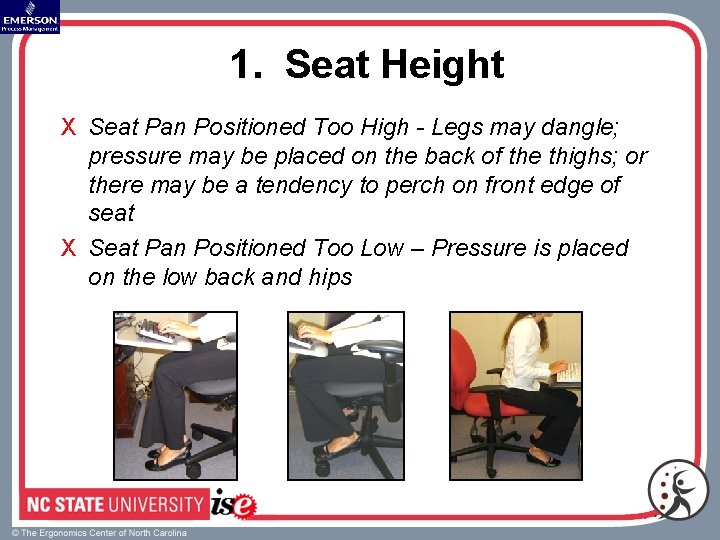 1. Seat Height X Seat Pan Positioned Too High - Legs may dangle; pressure