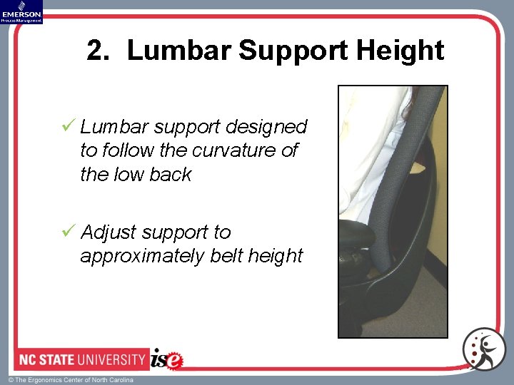 2. Lumbar Support Height ü Lumbar support designed to follow the curvature of the