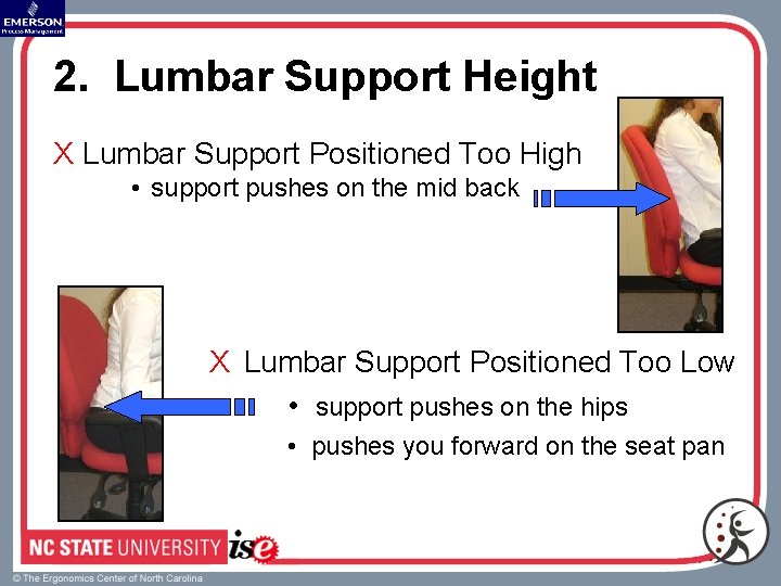 2. Lumbar Support Height X Lumbar Support Positioned Too High • support pushes on