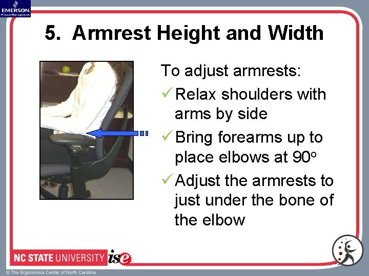 5. Armrest Height and Width To adjust armrests: ü Relax shoulders with arms by