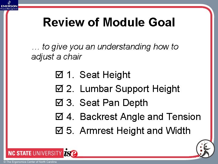 Review of Module Goal … to give you an understanding how to adjust a