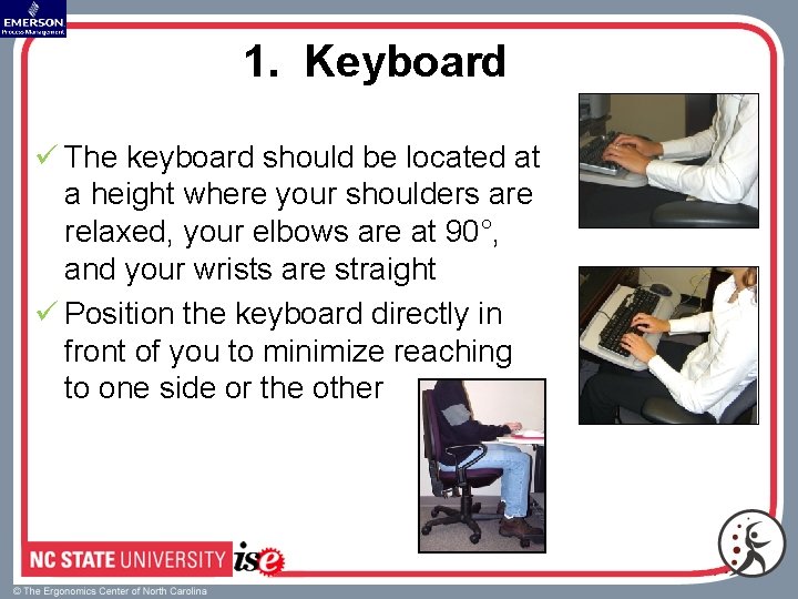 1. Keyboard ü The keyboard should be located at a height where your shoulders