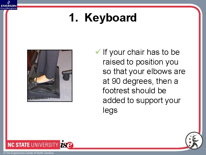 1. Keyboard ü If your chair has to be raised to position you so