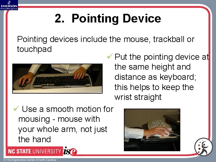 2. Pointing Device Pointing devices include the mouse, trackball or touchpad ü Put the