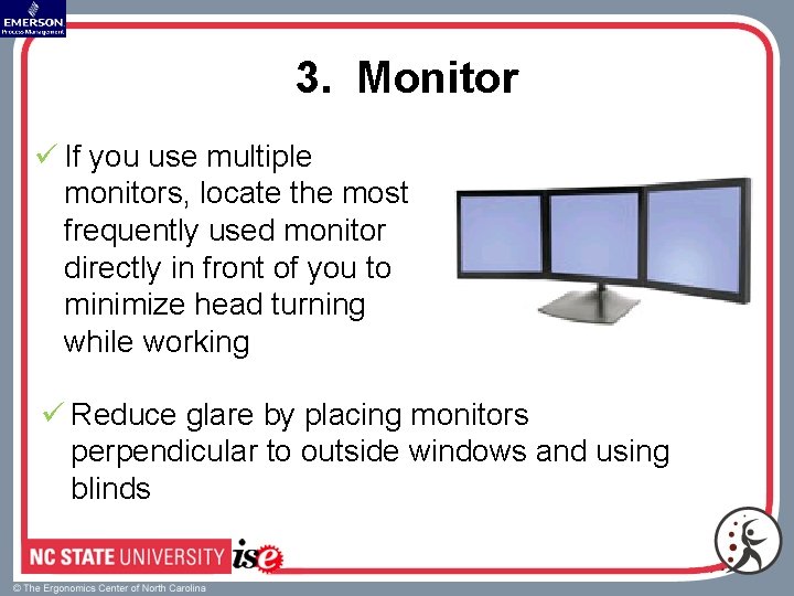 3. Monitor ü If you use multiple monitors, locate the most frequently used monitor