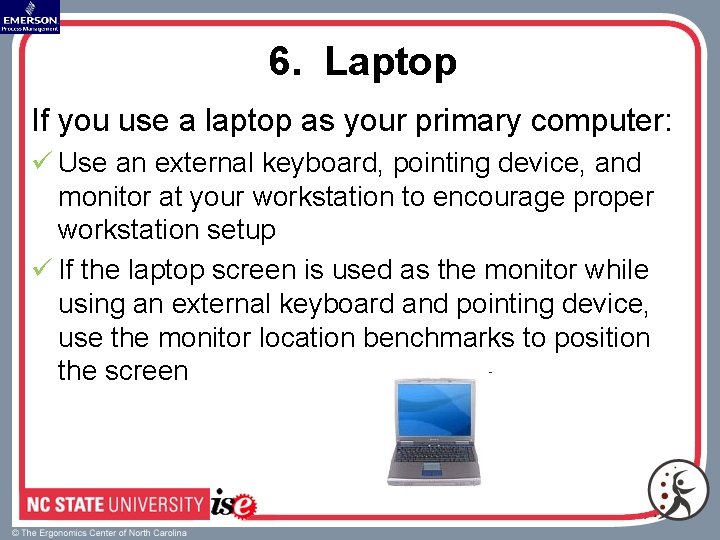6. Laptop If you use a laptop as your primary computer: ü Use an