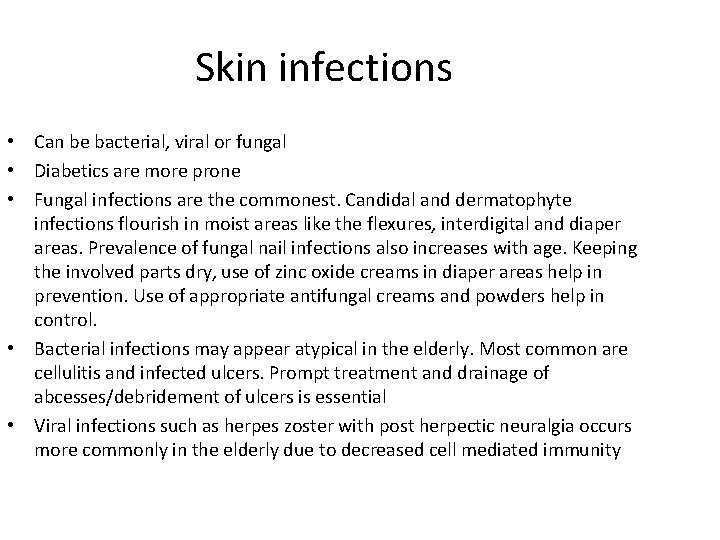 Skin infections • Can be bacterial, viral or fungal • Diabetics are more prone