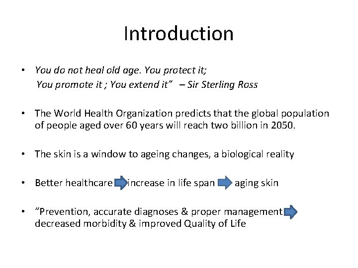 Introduction • You do not heal old age. You protect it; You promote it